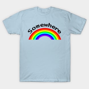 Somewhere is over the Rainbow Puns T-Shirt